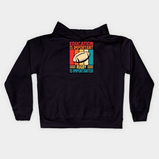 Education Is Important Rugby Is Importanter For Rugby Player - Funny Rugby Lover Vintage Kids Hoodie